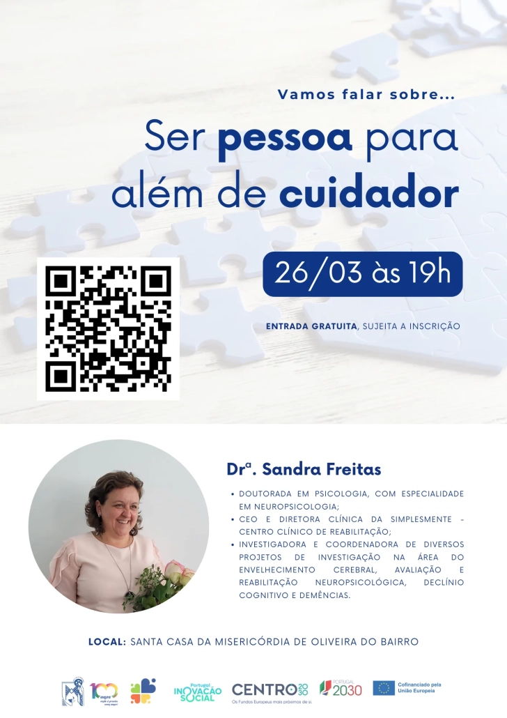 Ciclo de Conversas “Vamos falar sobre…” Ser pessoa para além de cuidador, dinamizado O Centro Rainha D. Leonor, sob tutela da Santa Casa da Misericórdia de Oliveira do Bairro - 26 de março de 2026 às 19:20h